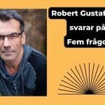 Robert Gustafsson Fem frågor