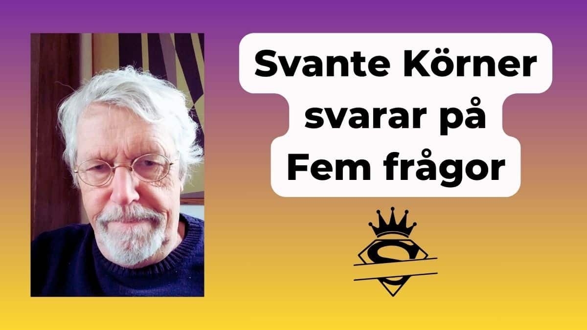 Svante Körner Fem frågor